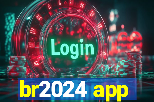 br2024 app